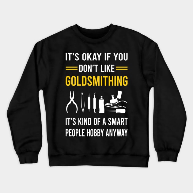 Smart People Hobby Goldsmithing Goldsmith Crewneck Sweatshirt by Good Day